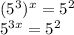 (5^3)^x=5^2 \\ 5^{3x}=5^2