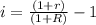 i=\frac{(1+r)}{(1+R)} - 1