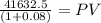 \frac{41632.5}{(1 + 0.08)} = PV