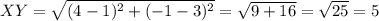 XY=\sqrt{(4-1)^{2}+(-1-3)^{2}}=\sqrt{9+16}=\sqrt{25}=5