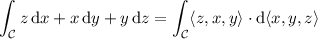 \displaystyle\int_{\mathcal C}z\,\mathrm dx+x\,\mathrm dy+y\,\mathrm dz=\int_{\mathcal C}\langle z,x,y\rangle\cdot\mathrm d\langle x,y,z\rangle