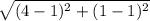 \sqrt{(4-1)^2 + (1-1)^2}