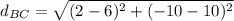 d_{BC}= \sqrt{(2-6)^2+(-10-10)^2}
