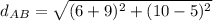 d_{AB}= \sqrt{(6+9)^2+(10-5)^2}