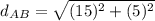 d_{AB}= \sqrt{(15)^2+(5)^2}