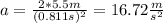 a=\frac{2*5.5m}{(0.811s)^2}=16.72\frac{m}{s^2}