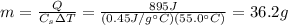 m= \frac{Q}{C_s \Delta T}= \frac{895 J}{(0.45 J/g^{\circ}C)(55.0^{\circ}C)}=36.2 g