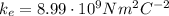 k_e = 8.99 \cdot 10^9 Nm^2 C^{-2}