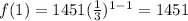 f(1)=1451(\frac{1}{3})^{1-1}=1451