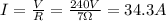 I= \frac{V}{R}= \frac{240 V}{7 \Omega}=34.3 A