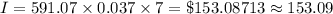 I=591.07\times0.037\times7=\$153.08713\approx153.09