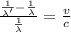 \frac{\frac{1}{\lambda'} - \frac{1}{\lambda}}{\frac{1}{\lambda}} = \frac{v}{c}