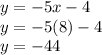 y = -5x - 4\\ &#10;y = -5(8) - 4\\ &#10;y = -44