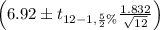 \left( 6.92 \pm t_{12-1, \frac{5}{2}\%} \frac{1.832}{\sqrt{12}} \right)
