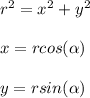 r^2 = x^2 + y^2 \\  \\ x = r cos(\alpha) \\  \\ y = r sin(\alpha)