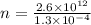 n=\frac{2.6 \times 10^{12}}{1.3 \times 10 ^{-4}}
