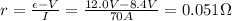 r= \frac{\epsilon-V}{I}= \frac{12.0 V-8.4 V}{70 A}=0.051 \Omega