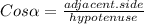 Cos \alpha = \frac{adjacent.side}{hypotenuse}
