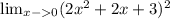 \lim_{x-0}(2x^2+2x+3)^2