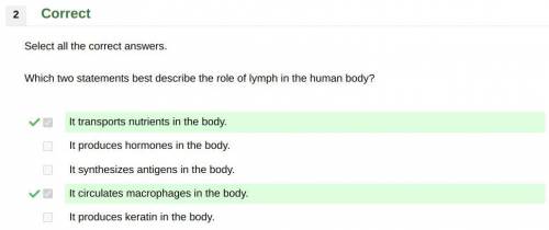 What two statements best describe the role of lymph in the human body.  it’s transports nutrients in