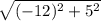 \sqrt{(-12)^2+5^2}