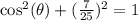 \cos^2(\theta)+(\frac{7}{25})^2=1