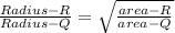 \frac{Radius-R}{Radius-Q}  = \sqrt{\frac{area-R}{area-Q}  }