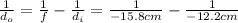 \frac{1}{d_o}= \frac{1}{f}- \frac{1}{d_i}= \frac{1}{-15.8 cm} - \frac{1}{-12.2 cm}