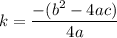 k=\dfrac{-(b^2-4ac)}{4a}