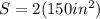 S=2(150in^2)