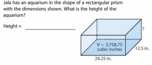 Jala has an aquarium in the shape of a rectangular prism with the dimensions shown.what is the heigh