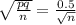 \sqrt{\frac{pq}{n} } =\frac{0.5}{\sqrt{n} }