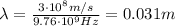 \lambda =  \frac{3 \cdot 10^8 m/s}{9.76 \cdot 10^9 Hz} =0.031 m