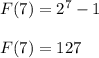 F(7)=2^7-1\\\\F(7)=127