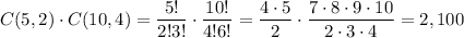 C(5,2)\cdot C(10,4)=\dfrac{5!}{2!3!}\cdot\dfrac{10!}{4!6!}=\dfrac{4\cdot5}{2}\cdot\dfrac{7\cdot8\cdot9\cdot10}{2\cdot3\cdot4}=2,100