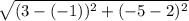 \sqrt{(3-(-1))^2 + (-5-2)^2}