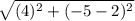 \sqrt{(4)^{2} + (-5-2)^{2}}