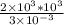 \frac{2 \times 10^{3} *10^3 }{3 \times 10^{-3} }