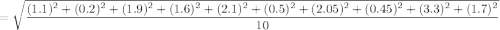 =\sqrt{\dfrac{(1.1)^2+(0.2)^2+(1.9)^2+(1.6)^2+(2.1)^2+(0.5)^2+(2.05)^2+(0.45)^2+(3.3)^2+(1.7)^2}{10}}