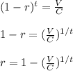 (1-r)^{t} =  \frac{V}{C} \\\\ 1-r = ( \frac{V}{C} )^{1/t} \\\\ r = 1 - ( \frac{V}{C} )^{1/t}