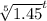 \sqrt[5]{1.45} ^t