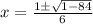 x=\frac{1\±\sqrt{1-84}}{6}