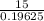 \frac{15}{0.19625}