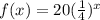 f(x) = 20(\frac{1}{4})^x