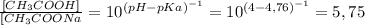 \frac{[CH_3COOH]}{[CH_3COONa}= 10^{(pH-pKa)^{-1}}=10^{(4-4,76)^{-1}}=5,75
