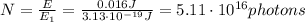 N= \frac{E}{E_1}= \frac{0.016 J}{3.13 \cdot 10^{-19}J} =5.11 \cdot 10^{16} photons