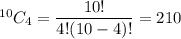 ^{10}C_{4}=\dfrac{10!}{4!(10-4)!}=210
