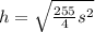 h = \sqrt{\frac{255}{4}s^2