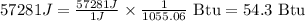 57281J=\frac{57281J}{1J}\times \frac{1}{1055.06}\text{ Btu}=54.3\text{ Btu}
