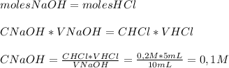 moles NaOH=moles HCl \\  \\ C NaOH*VNaOH=C HCl * V HCl \\  \\ C NaOH= \frac{CHCl*VHCl}{V NaOH}= \frac{0,2 M * 5 mL}{10 mL}=0,1 M